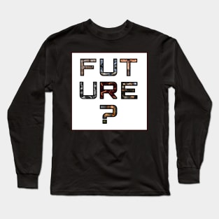 Future? Long Sleeve T-Shirt
